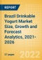 Brazil Drinkable Yogurt (Dairy and Soy Food) Market Size, Growth and Forecast Analytics, 2021-2026 - Product Thumbnail Image