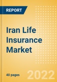 Iran Life Insurance Market Size, Trends by Line of Business, Distribution Channel, Competitive Landscape and Forecast, 2020-2025- Product Image