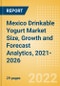 Mexico Drinkable Yogurt (Dairy and Soy Food) Market Size, Growth and Forecast Analytics, 2021-2026 - Product Thumbnail Image