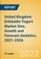United Kingdom (UK) Drinkable Yogurt (Dairy and Soy Food) Market Size, Growth and Forecast Analytics, 2021-2026 - Product Thumbnail Image
