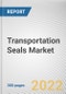 Transportation Seals Market By End Use, By Type, By Material, By Motion: Global Opportunity Analysis and Industry Forecast, 2021-2031 - Product Thumbnail Image