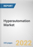 Hyperautomation Market By Offering, By Deployment Mode, By Enterprise Size, By Application, By Industry Vertical: Global Opportunity Analysis and Industry Forecast, 2021-2031- Product Image