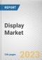 Display Market By Display Type, By Technology, By Application, By Industry Vertical: Global Opportunity Analysis and Industry Forecast, 2023-2032 - Product Thumbnail Image