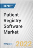 Patient Registry Software Market By Registry type, By Software type, By Functionality, By End User: Global Opportunity Analysis and Industry Forecast, 2021-2031- Product Image