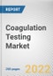 Coagulation Testing Market By Product, By Application, By End User: Global Opportunity Analysis and Industry Forecast, 2021-2031 - Product Thumbnail Image