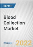 Blood Collection Market By Product, By Application, By End User: Global Opportunity Analysis and Industry Forecast, 2021-2031- Product Image