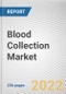 Blood Collection Market By Product, By Application, By End User: Global Opportunity Analysis and Industry Forecast, 2021-2031 - Product Thumbnail Image