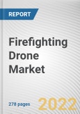 Firefighting Drone Market By Type, By size, By Propulsion, By Application: Global Opportunity Analysis and Industry Forecast, 2021-2031- Product Image