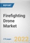 Firefighting Drone Market By Type, By size, By Propulsion, By Application: Global Opportunity Analysis and Industry Forecast, 2021-2031 - Product Thumbnail Image