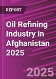 Oil Refining Industry in Afghanistan 2025- Product Image