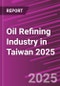 Oil Refining Industry in Taiwan 2025 - Product Image