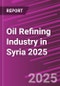 Oil Refining Industry in Syria 2025 - Product Thumbnail Image