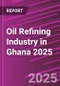 Oil Refining Industry in Ghana 2025 - Product Thumbnail Image