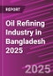 Oil Refining Industry in Bangladesh 2025 - Product Image