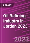 Oil Refining Industry in Jordan 2023- Product Image