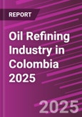 Oil Refining Industry in Colombia 2025- Product Image