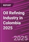 Oil Refining Industry in Colombia 2025 - Product Image