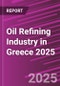 Oil Refining Industry in Greece 2025 - Product Thumbnail Image