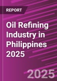 Oil Refining Industry in Philippines 2025- Product Image