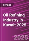 Oil Refining Industry in Kuwait 2025- Product Image