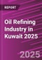 Oil Refining Industry in Kuwait 2025 - Product Image