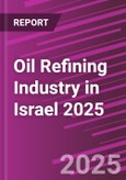 Oil Refining Industry in Israel 2025- Product Image