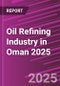 Oil Refining Industry in Oman 2025 - Product Thumbnail Image