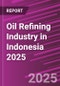 Oil Refining Industry in Indonesia 2025 - Product Image