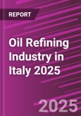 Oil Refining Industry in Italy 2025- Product Image