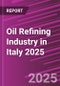 Oil Refining Industry in Italy 2025 - Product Thumbnail Image