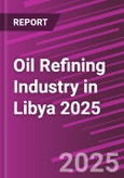 Oil Refining Industry in Libya 2025- Product Image