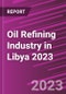 Oil Refining Industry in Libya 2023 - Product Thumbnail Image