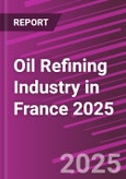 Oil Refining Industry in France 2025- Product Image