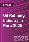 Oil Refining Industry in Peru 2025- Product Image