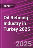 Oil Refining Industry in Turkey 2025- Product Image