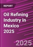 Oil Refining Industry in Mexico 2025- Product Image