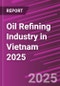 Oil Refining Industry in Vietnam 2025 - Product Image