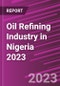 Oil Refining Industry in Nigeria 2023 - Product Thumbnail Image