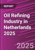 Oil Refining Industry in Netherlands 2025- Product Image