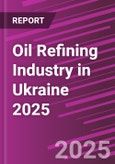 Oil Refining Industry in Ukraine 2025- Product Image