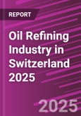 Oil Refining Industry in Switzerland 2025- Product Image