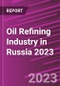 Oil Refining Industry in Russia 2023 - Product Thumbnail Image