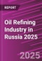 Oil Refining Industry in Russia 2025 - Product Image