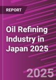 Oil Refining Industry in Japan 2025- Product Image