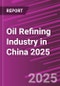 Oil Refining Industry in China 2025 - Product Image