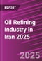 Oil Refining Industry in Iran 2025 - Product Thumbnail Image