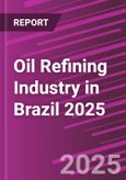 Oil Refining Industry in Brazil 2025- Product Image