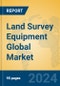 Land Survey Equipment Global Market Insights 2024, Analysis and Forecast to 2029, by Market Participants, Regions, Technology, Application, Product Type - Product Thumbnail Image
