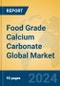 Food Grade Calcium Carbonate Global Market Insights 2024, Analysis and Forecast to 2029, by Manufacturers, Regions, Technology, Application - Product Thumbnail Image