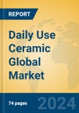 Daily Use Ceramic Global Market Insights 2024, Analysis and Forecast to 2029, by Manufacturers, Regions, Technology, Application- Product Image